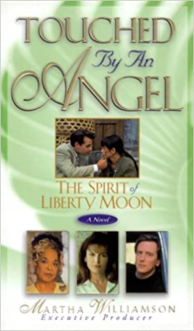 Touched By An Angel: The Spirit Of Liberty Moon PB - Martha Williamson